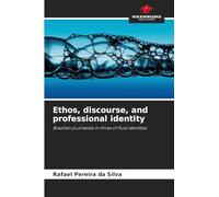 Ethos, discourse, and professional identity: Brazilian journalists in times of fluid identities
