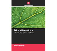 Ética cibernética: A filosofia ética de Heinz von Förster