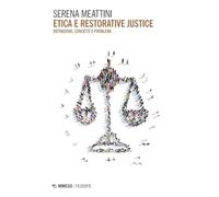 Etica e restorative justice. Definizioni, concetti e problemi (Filosofie)