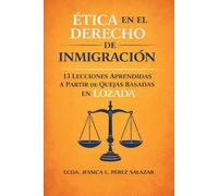 Ética en el Derecho de Inmigración: 13 Lecciones Aprendidas a partir de Quejas basadas en Lozada