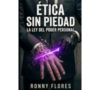 Ética sin Piedad: La ley del poder personal