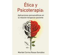 ÉTICA Y PSICOTERAPIA:: APLICACIONES PSICOANALÍTICAS EN LA RELACIÓN TERAPEUTA-PACIENTE