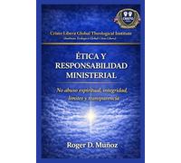 ÉTICA Y RESPONSABILIDAD MINISTERIAL: No abuso espiritual, integridad, límites y transparencia: 8 (SERIE DE FORMACIÓN MINISTERIAL - CRISTO LIBERA)