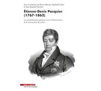 Étienne-Denis Pasquier (1767 - 1862): Un parlementaire gallican sous la Restauration et la monarchie de Juillet