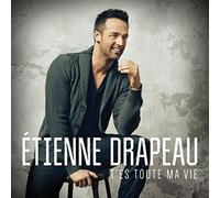 Etienne Drapeau - Tes Toute Ma Vie
