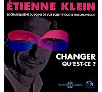 Etienne Klein - Changer, Qu'est-Ce ? (2CD)