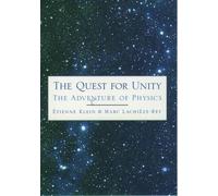 Etienne Klein Marc Lachieze-Rey The Quest for Unity (Hardback)