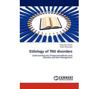 Etilology of TMJ disorders: Understanding the Temporomandibular joint Disorders and their Management