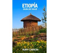 ETIOPÍA GUÍA DE VIAJE 2025