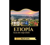 Etiopía Guía de viaje 2025