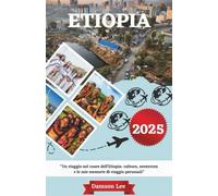 Etiopia Guida di viaggio 2025: Un viaggio nel cuore dell'Etiopia: cultura, avventura e le mie memorie di viaggio personali