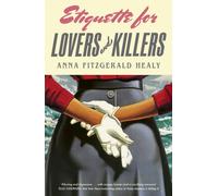 Etiquette for Lovers and Killers : 'Utterly delightful and crackling with wit, I could not put this down!' (Kristin Perrin)