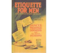 Etiquette for Men: A Book of Modern Manners and Customs
