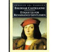 Etiquette For Renaissance Gentlemen (Penguin Classics 60s S.)