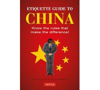 Etiquette Guide to China: Know the Rules that Make the Difference!