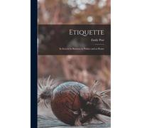Etiquette : In Society in Business in Politics and at Home