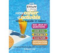 Etitaw vwayaj : le cahier d'activités sur la Caraïbe et le créole édition Guadeloupe: Pour les adultes créolophones, les familles