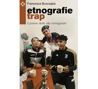 Etnografie trap. Il potere delle vite immaginate