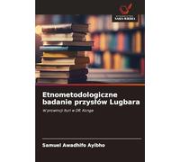Etnometodologiczne badanie przyslów Lugbara: W prowincji Ituri w DR. Konga
