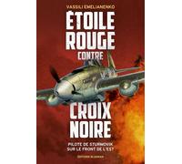 Étoile rouge contre croix noire: Pilote de Sturmovik sur le front de l'Est