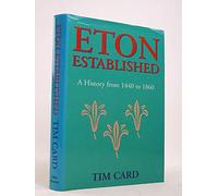 ETON ESTABLISHED: 1440 TO: A History from 1440 to 1860