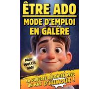 ÊTRE ADO Mode d'Emploi (En Galère) La PUBERTÉ racontée en HUMOUR: Guide pour adolescents qui affrontent crises d'humeur et changements corporels