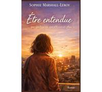 Être entendue par quelqu’un qui n’écoutait plus: Parfois, il suffit d’être enfin entendue… pour commencer à vivre vraiment.