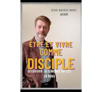 Etre et Vivre Comme Disciple: Découvrir la semence qui est en nous