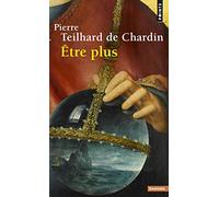 Etre plus (Points sagesses): Directives extraites des écrits publiés ou inédits du Père, de sa correspondance et de ses notes