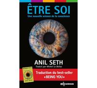 Être soi: Une nouvelle science de la conscience: 0