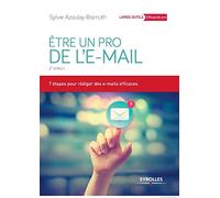 Etre un pro de l'E-mail: 7 étapes pour rédiger des e-mails efficaces