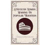 Etruscan Roman Remains in Popular Tradition (Edition1st)