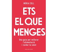 Ets el que menges: Una guia per millorar l'alimentació i cuidar la salut (Divulgació)