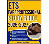 ETS PARAPROFESSIONAL STUDY GUIDE 2026-2027: Advanced Insights into Problem-Solving Techniques, Concept Integration with 9 full length Questions plus Answers