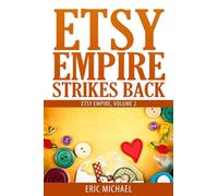 Etsy Empire Strikes Back: Etsy Success with Etsy Promotion, Etsy Gift Cards and Etsy Coupon Codes for Sellers, Instagram for Etsy, YouTube for Etsy ... Section on Etsy Jewelry Shop Tips: Volume 2