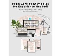 Etsy for Beginners: How to Build a Profitable Etsy Shop from Scratch: Etsy Made Simple: Discover How to Build a Successful Online Business Without Experience, Followers, or Ads