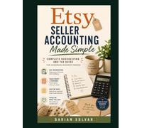 Etsy Seller Accounting Made Simple: Complete Bookkeeping and Tax Guide for Handmade Business Owners