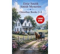 Ettie Smith Amish Mysteries: 3 Books-in-1: Secrets Come Home: Amish Murder: Murder in the Amish Bakery (Ettie Smith Amish Cozy Mysteries Box Sets)