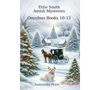 Ettie Smith Amish Mysteries 3 books-in-1 (Volume 4): Amish Christmas Mystery: Who Killed Uncle Alfie?: LOST (Ettie Smith Amish Mysteries series)