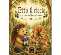 Etto il riccio e la marmellata di more