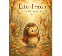 Etto il riccio e l'aculeo smarrito