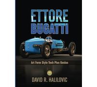 ETTORE BUGATTI: Art Form Style Tech Plus Genius