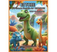 Ettore e la Grande Famiglia dei Dinosauri: Libro da colorare per bambini: Un'avventura preistorica con disegni grandi e divertenti per sviluppare la creatività (Età 4-8 anni)
