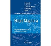 Ettore Majorana: Unpublished Research Notes on Theoretical Physics: 159 (Fundamental Theories of Physics, 159)