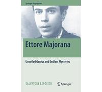 Ettore Majorana: Unveiled Genius and Endless Mysteries (Springer Biographies)