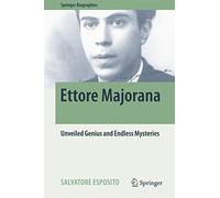 Ettore Majorana: Unveiled Genius and Endless Mysteries (Springer Biographies)