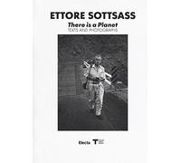 Ettore Sottsass. There is a Planet. Texts and photographs