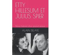 ETTY HILLESUM ET JULIUS SPIER: Brève histoire d'un grand amour