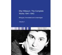 Etty Hillesum: the Complete Works 1941-1943: Bilingual, Annotated and Unabridged - Publication in Two Volumes