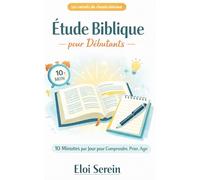 Étude Biblique pour Débutants: Comprendre la Bible en 30 jours, même si tu commences de zéro : 10 minutes par jour, sans jargon, avec questions ... concrètes (Les carnets du chemin intérieur)